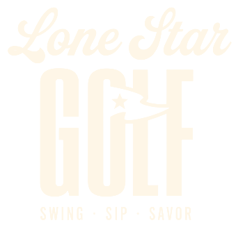 Lone Star Golf. Swing, Sip, Savor.